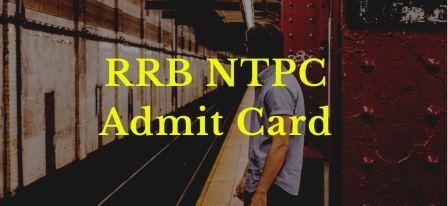 RRB NTPC ADMIT CARD